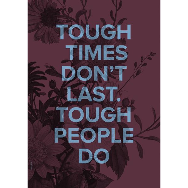 Tough times don't last A3 poster I LOVE MY TYPE